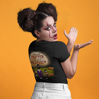 89Customized When we're together every night is Halloween Dog mom Customized 2-sided Shirt