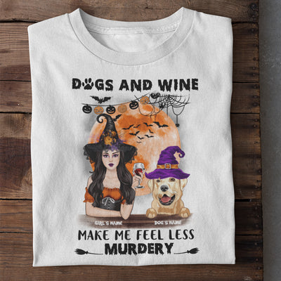 89Customized Dogs and wine make me feel less murdery 2 Customized Shirt