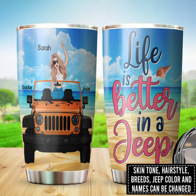 89Customized Life Is Better In A Jeep With My Dogs Personalized Tumbler