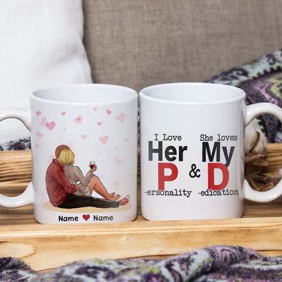 89Customized I love her Personality and she loves my Dedication Personalized Mug
