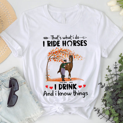 89Customized That's what i do i ride horses i drink and i know things personalized shirt
