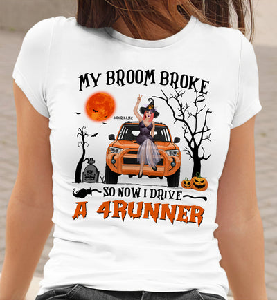 89Customized My Broom Broke So Now I Drive A 4Runner Personalized Shirt