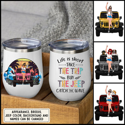 89Customized Life Is Short Take The Trip Buy The Jeep Personalized (No straw included) Wine Tumbler