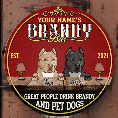 89Customized Great people drink brandy and pet dogs Customized Wood Sign