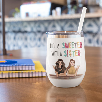 89Customized Life is Sweeter with a Sister (No straw included) Wine Tumbler