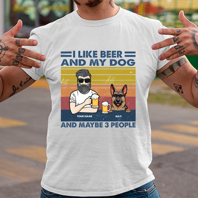89Customized I Like Beer And My Dogs And Maybe 3 People Personalized Shirt