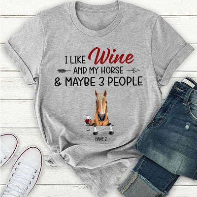 89Customized I Like Horses And Wine And Maybe 3 People Personalized Shirt