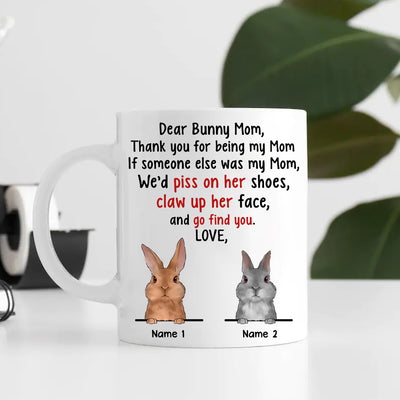 89Customized Dear bunny mom Thank you for being my mom Personalized Mug