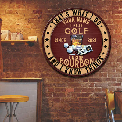 89Customized I play golf I drink bourbon and I know things Customized Wood Sign