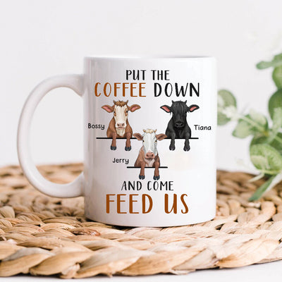 89Customized Put the coffee down and come feed us Cow version Personalized Mug