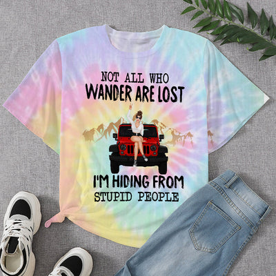 89Customized Not all who wander are lost I'm hiding from stupid people jeep girl Tie dye Customized 3D Fullfilled Shirt
