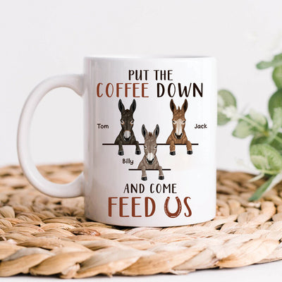89Customized Put The Coffee Down And Come Feed Us Donkey Personalized Mug