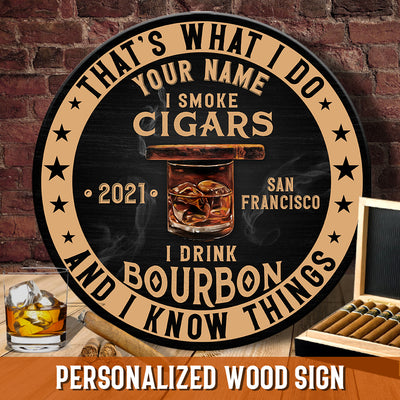 89Customized I drink Bourbon I smoke cigar and I know things Customized Wood Sign