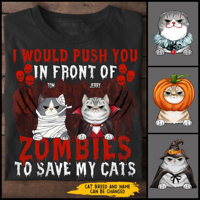 89Customized I would push you in front of zombies to save my cats Personalized Shirt