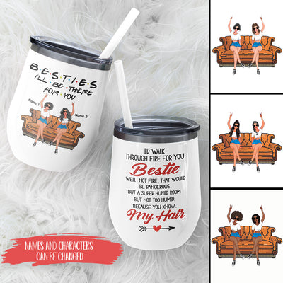 89Customized Bestie I'd walk through fire for you personalized (No straw included) wine tumbler