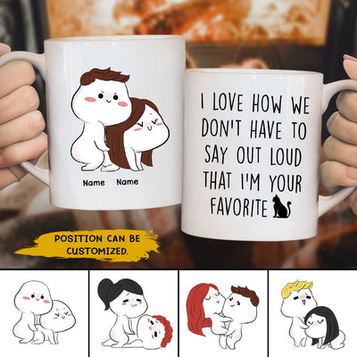 89Customized I love how we don't have to say out loud that I'm your favorite p*ssy Personalized Mug