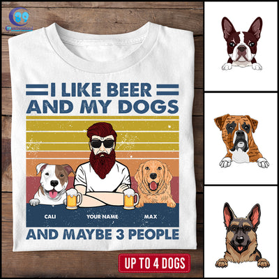89Customized I Like Beer And My Dogs And Maybe 3 People Personalized Shirt