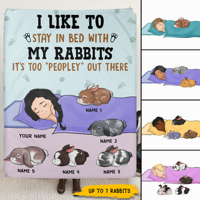 89Customized I Like To Stay In Bed With My Rabbits It's Too "Peopley" Out There Personalized Fleece Blanket