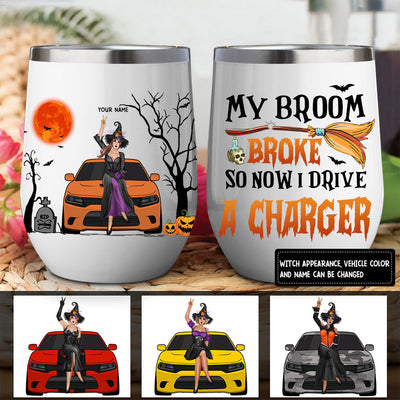 89Customized My Broom Broke So Now I Drive A Charger Personalized Wine Tumbler