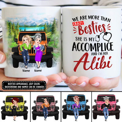 89Customized We are more than besties she's my accomplice and I'm her alibi Jeep besties Customized Mug