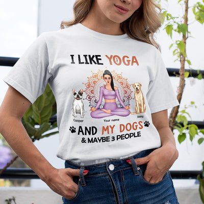 89Customized I like yoga and my dogs and maybe 3 people Customized Shirt