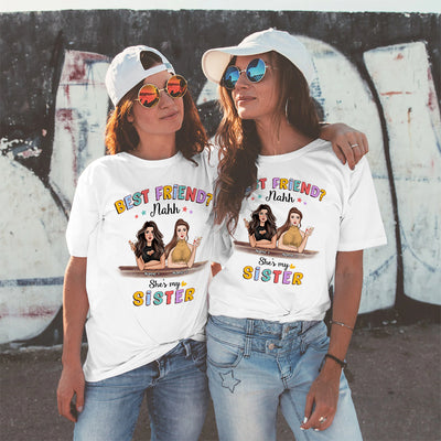 89Customized Best friend? nahh she's my sister Customized Shirt