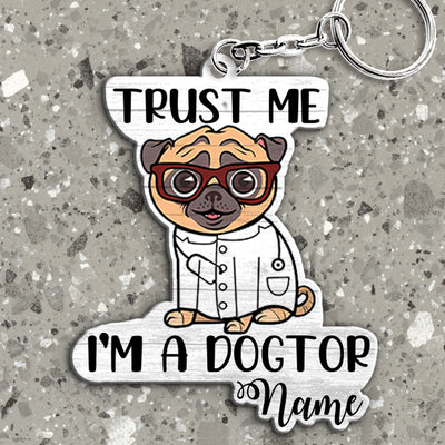 89Customized Personalized Keychain Trust Me Dogtor Vetarinarian