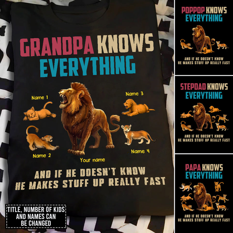89Customized Dad knows a lot but Grandpa knows everything And if he doesn’t know he makes stuff up really fast Lion Grandpa Shirt