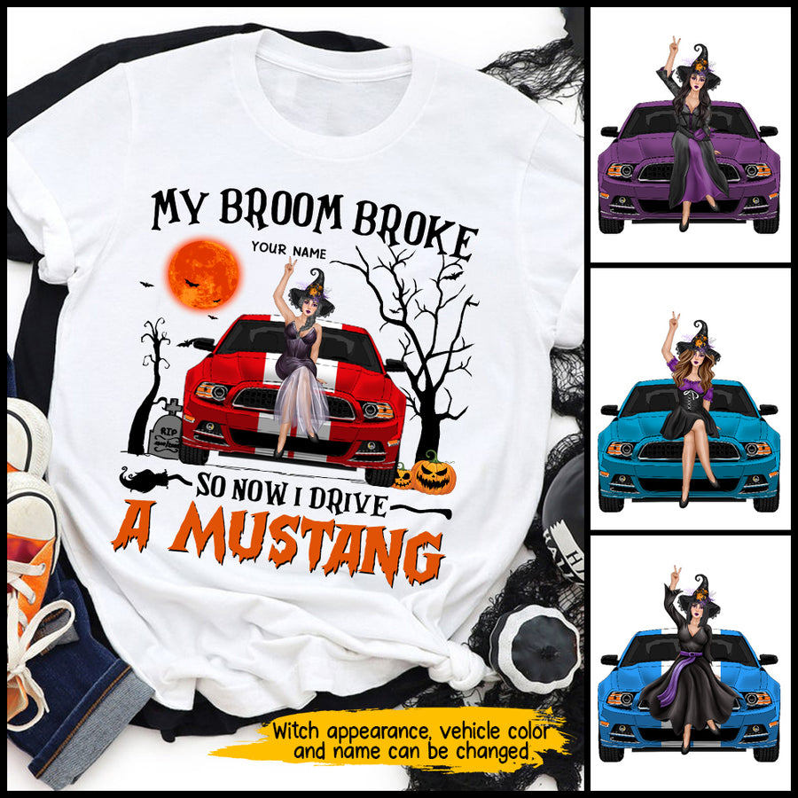 89Customized My Broom Broke So Now I Drive A Mustang 2 Personalized Shirt