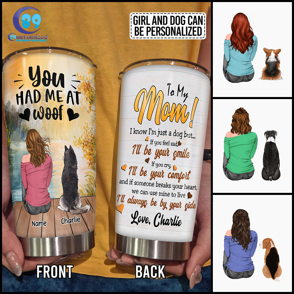 89Customized You had me at woof I'm not just a dog girl and dog Customized Tumbler