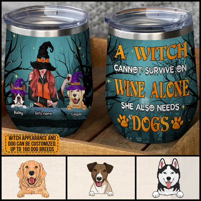 89Customized A witch cannot survive on wine alone she also needs dogs Customized Wine Tumbler