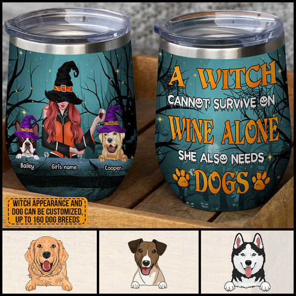 89Customized A witch cannot survive on wine alone she also needs dogs Customized Wine Tumbler