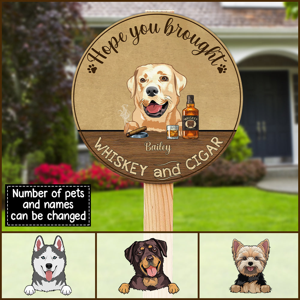89Customized Dogs and Cats Hope you brought whiskey and cigar personalized wood sign