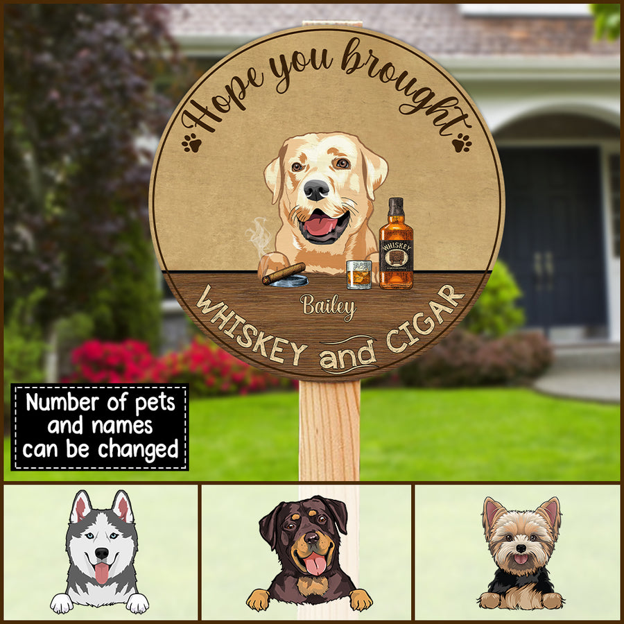89Customized Dogs and Cats Hope you brought whiskey and cigar personalized wood sign