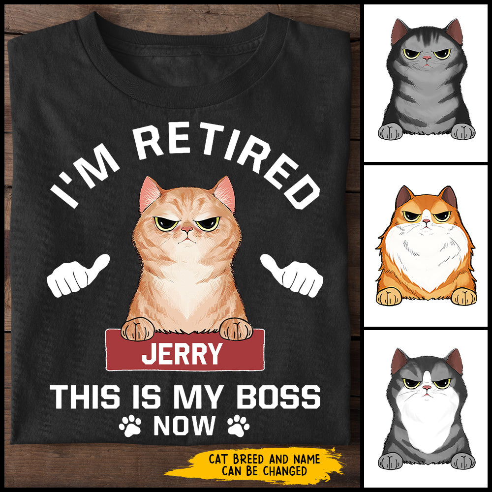 89Customized I'm retired This is my boss now Cat Lovers Personalized Shirt