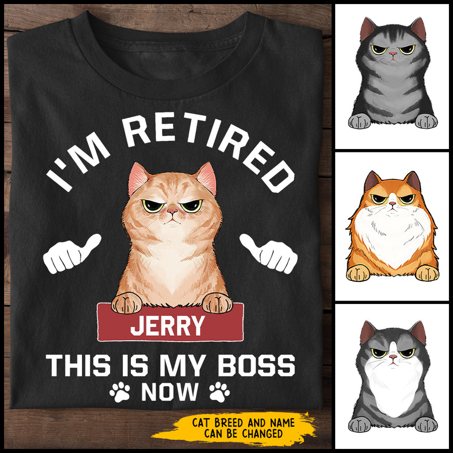 89Customized I'm retired This is my boss now Cat Lovers Personalized Shirt
