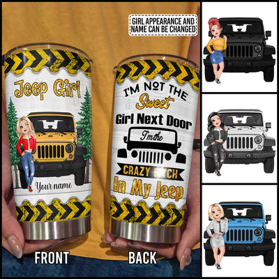 89Customized I'm not the Sweet girl next door I'm the crazy bitch in my jeep Personalized Tumbler