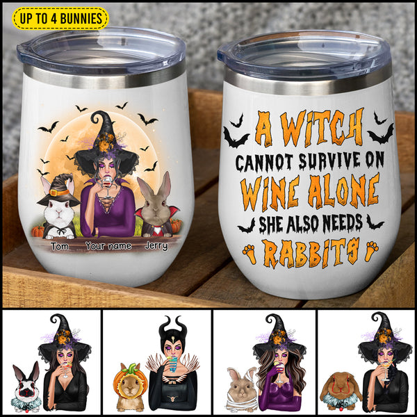 89Customized A witch cannot survive on wine alone She also needs rabbits Personalized Wine Tumbler