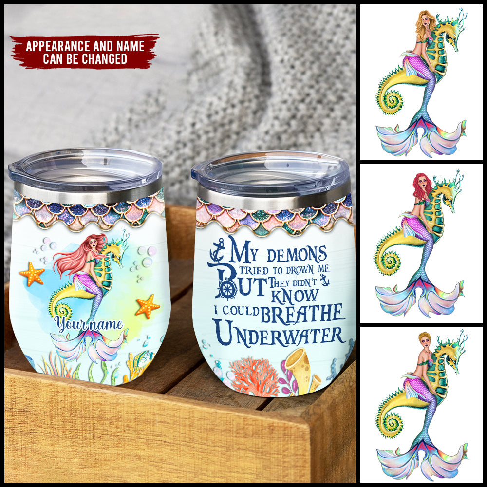 89Customized My demons tried to drown me but they didn't know I could breathe under water Customized Wine Tumbler