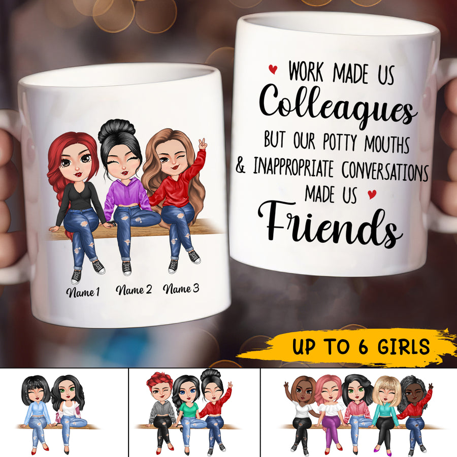 89Customized Work Made Us Colleagues But Our Potty Mouths & Inappropriate Conversations Made Us Friends Personalized Mug