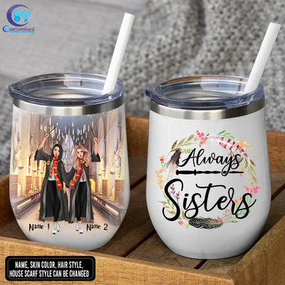 89Customized Always Sisters Great Hall Wine (No straw included) Tumbler