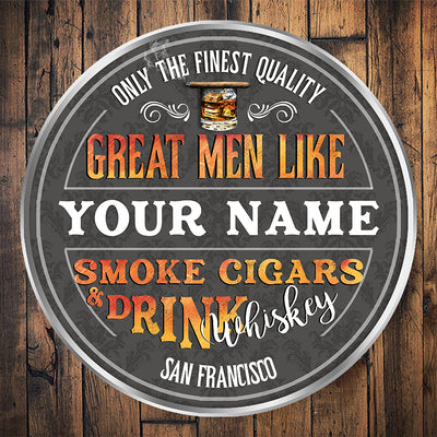 89Customized Great men smoke cigars & Drink Whiskey Customized Wood Sign