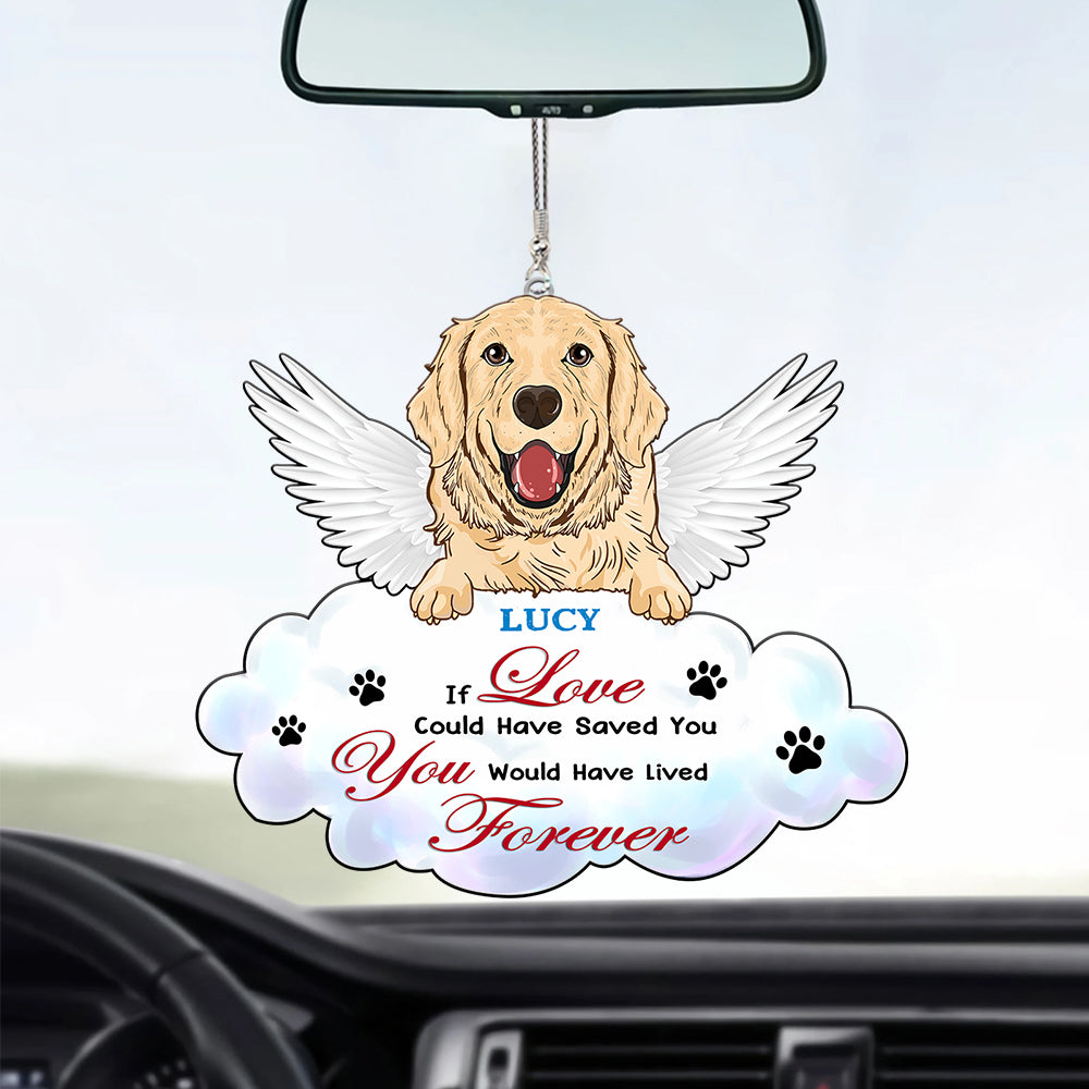 89Customized If Love Could Have Saved You You Would Have Lived Forever Angel Dog Dog Memorial Car Ornament 2 Sides