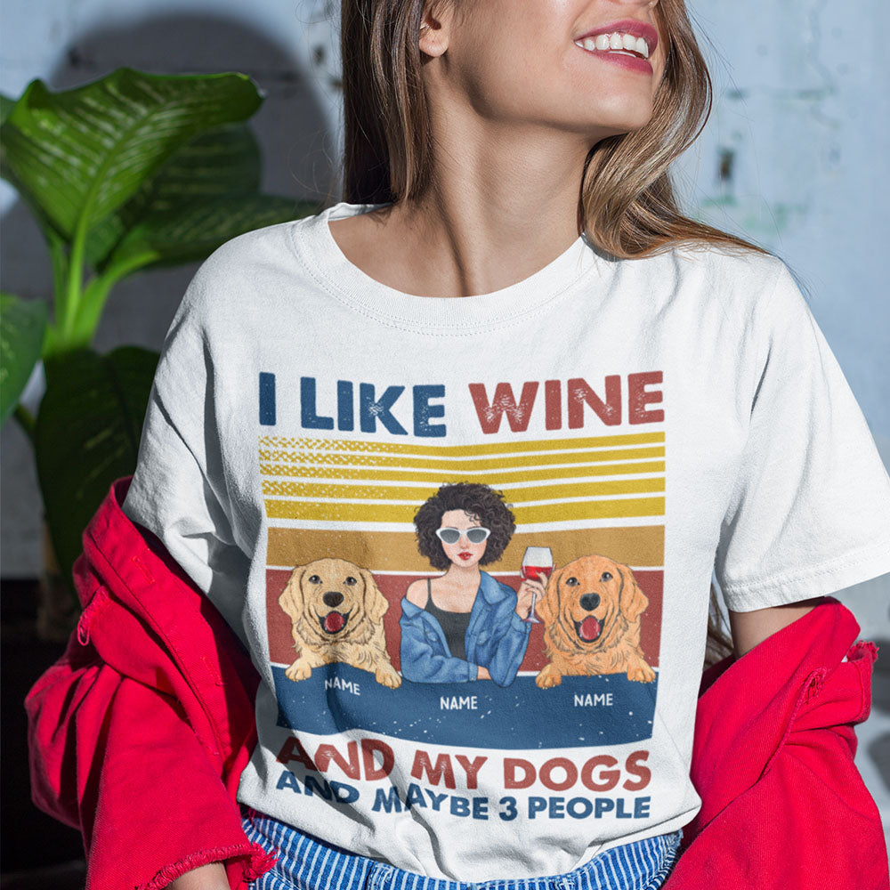 89Customized I Like Wine And Dogs And Maybe 3 People Personalized Shirt