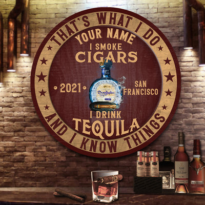 89Customized I drink tequila I smoke cigars & I know things Customized Wood Sign