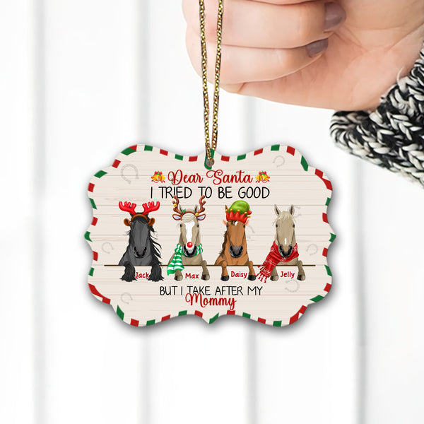 89Customized We Tried To Be Good But We Take After Our Mommy Christmas Horses Personalized One Sided Ornament