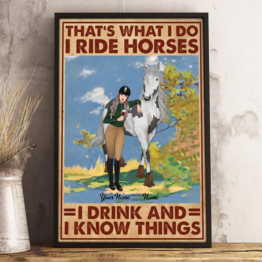 89Customized That's What I Do I Ride Horses I Drink And I Know Thing Personalzied Poster