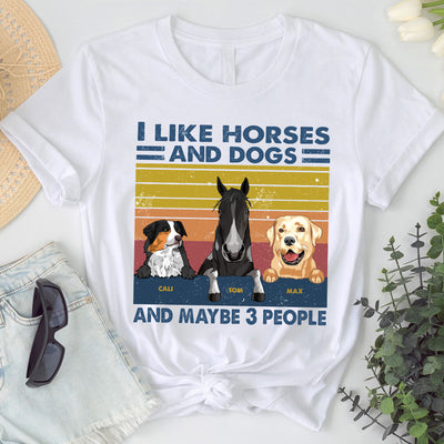 89Customized I Like Horses, Dogs And Cats And Maybe 3 People Personalized Shirt