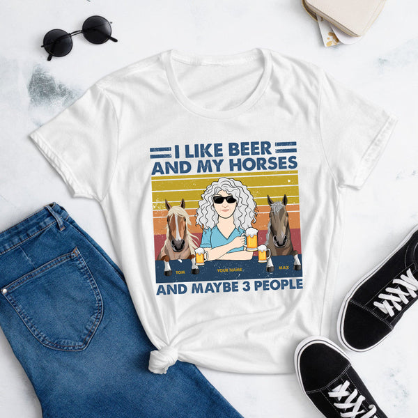 89Customized I Like Beer And My Horse And Maybe 3 People Personalized Shirt