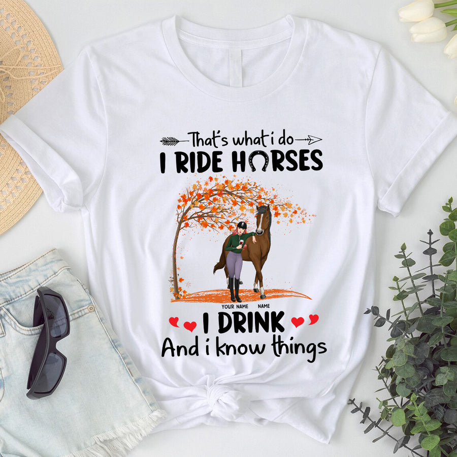 89Customized That's what i do i ride horses i drink and i know things personalized shirt